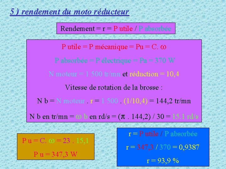 5 ) rendement du moto réducteur Rendement = r = P utile / P