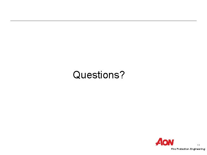 Questions? 11 Fire Protection Engineering 