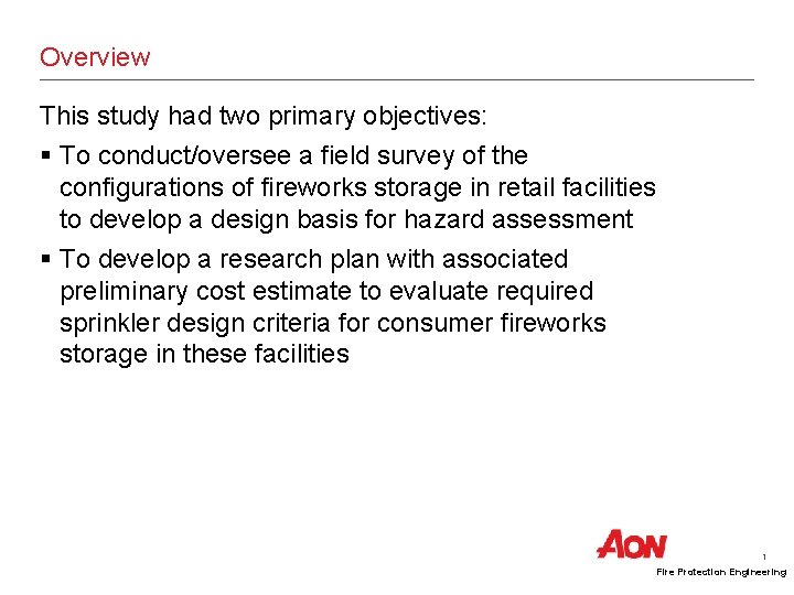 Overview This study had two primary objectives: § To conduct/oversee a field survey of