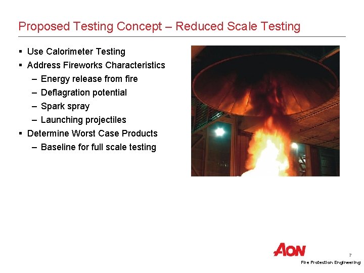 Proposed Testing Concept – Reduced Scale Testing § Use Calorimeter Testing § Address Fireworks