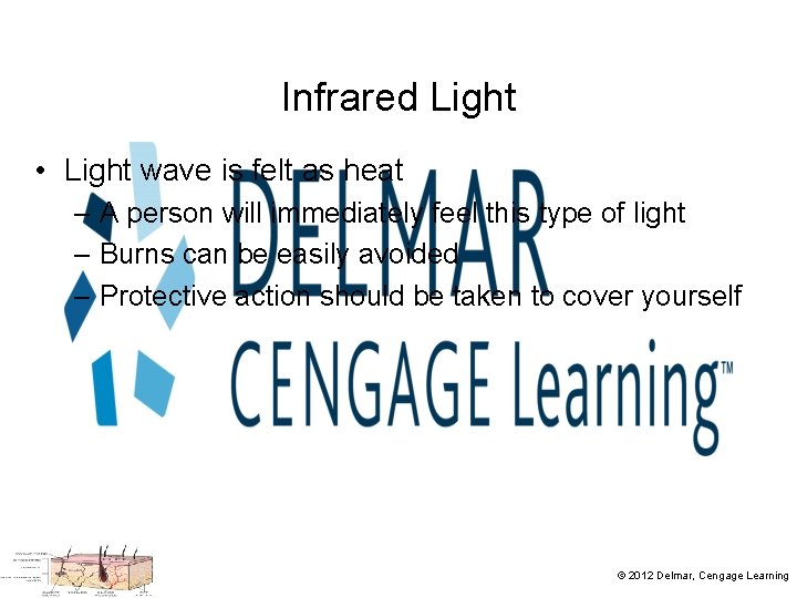 Infrared Light • Light wave is felt as heat – A person will immediately