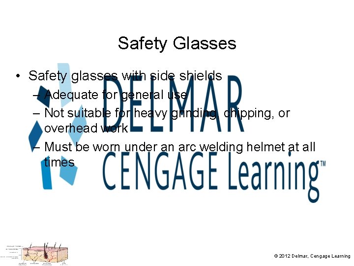 Safety Glasses • Safety glasses with side shields – Adequate for general use –