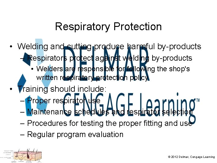 Respiratory Protection • Welding and cutting produce harmful by-products – Respirators protect against welding