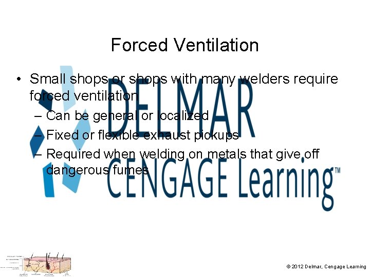 Forced Ventilation • Small shops or shops with many welders require forced ventilation –