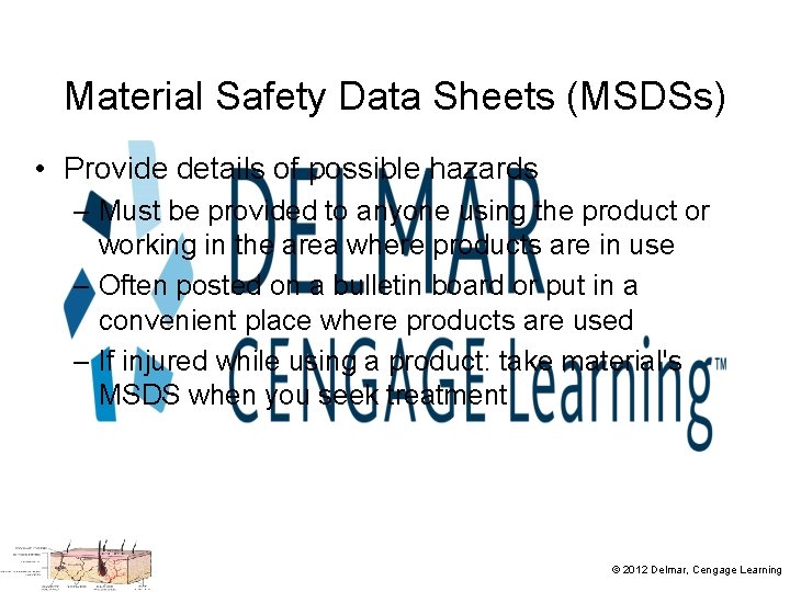 Material Safety Data Sheets (MSDSs) • Provide details of possible hazards – Must be