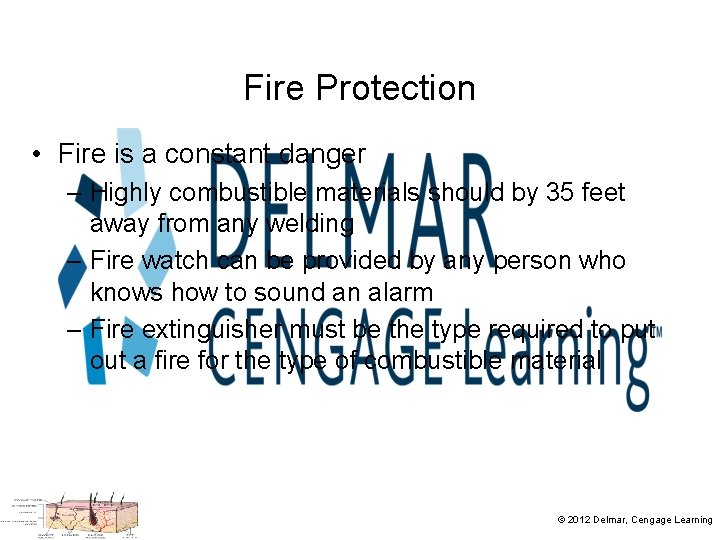 Fire Protection • Fire is a constant danger – Highly combustible materials should by