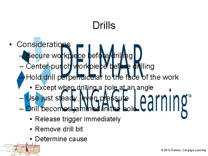 Drills • Considerations – Secure workpiece before drilling – Center-punch workpiece before drilling –