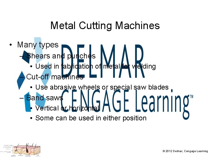 Metal Cutting Machines • Many types – Shears and punches • Used in fabrication