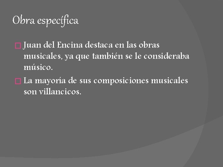 Obra específica � Juan del Encina destaca en las obras musicales, ya que también