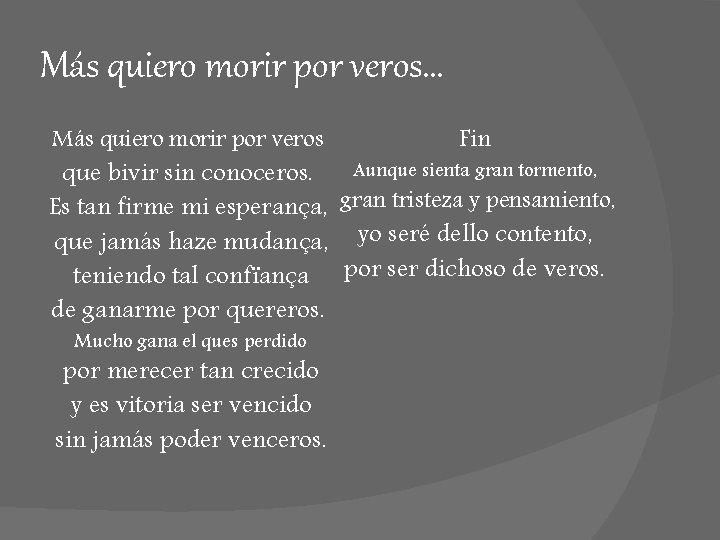 Más quiero morir por veros… Más quiero morir por veros Fin Aunque sienta gran