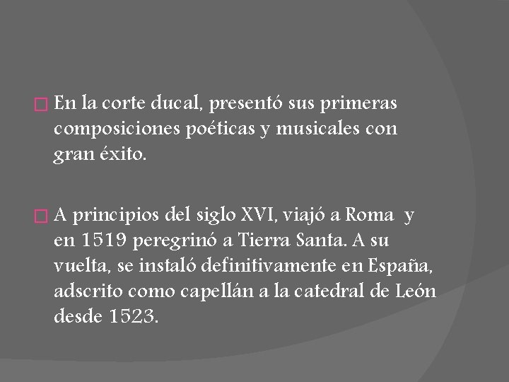 � En la corte ducal, presentó sus primeras composiciones poéticas y musicales con gran