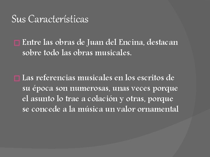 Sus Características � Entre las obras de Juan del Encina, destacan sobre todo las