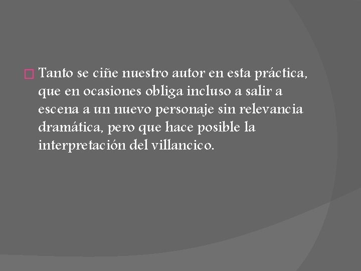 � Tanto se ciñe nuestro autor en esta práctica, que en ocasiones obliga incluso