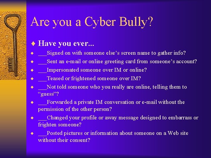 Are you a Cyber Bully? ¨ Have you ever. . . ¨ ___Signed on