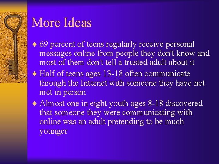 More Ideas ¨ 69 percent of teens regularly receive personal messages online from people