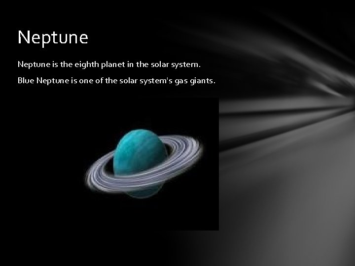 Neptune is the eighth planet in the solar system. Blue Neptune is one of