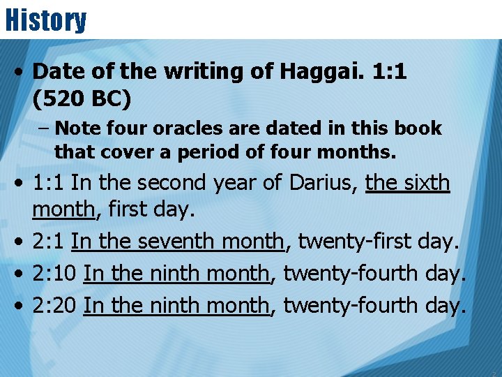 History • Date of the writing of Haggai. 1: 1 (520 BC) – Note
