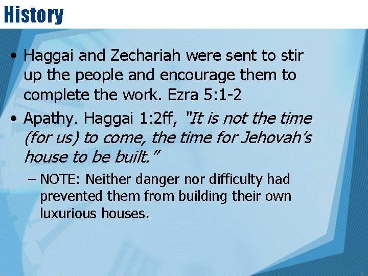 History • Haggai and Zechariah were sent to stir up the people and encourage