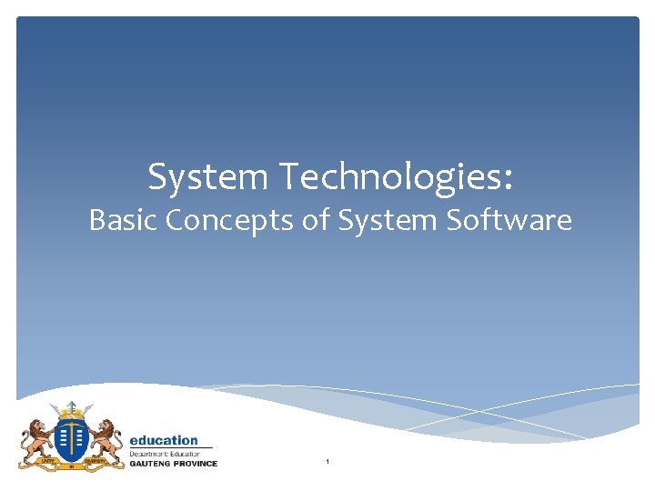 System Technologies: Basic Concepts of System Software 1 