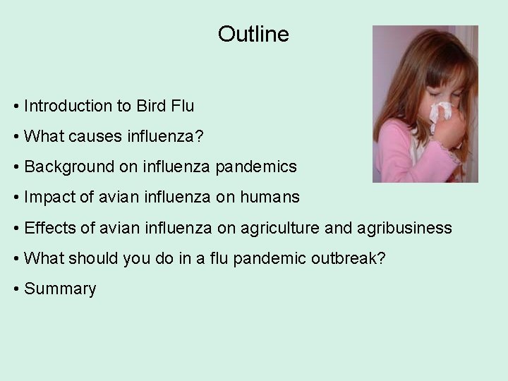Outline • Introduction to Bird Flu • What causes influenza? • Background on influenza