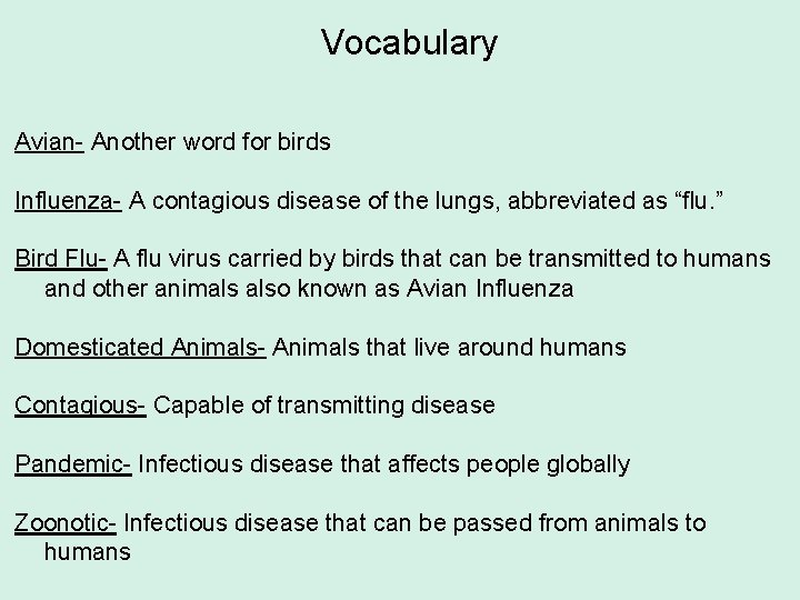 Vocabulary Avian- Another word for birds Influenza- A contagious disease of the lungs, abbreviated