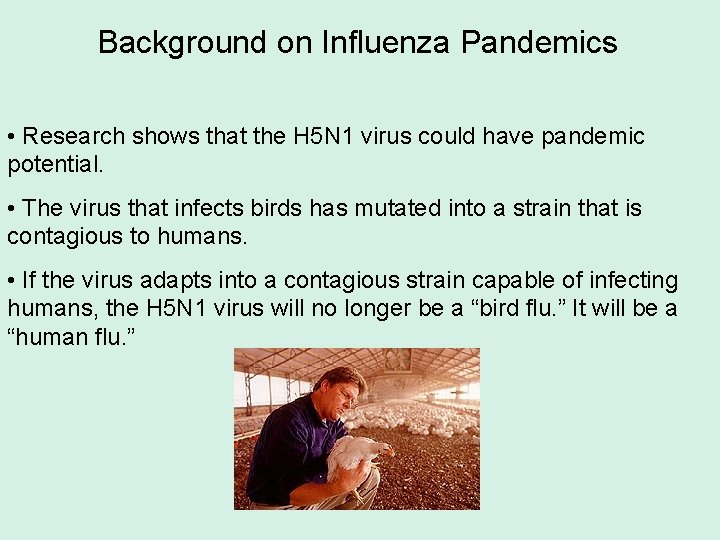 Background on Influenza Pandemics • Research shows that the H 5 N 1 virus