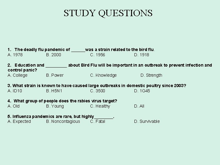 STUDY QUESTIONS 1. The deadly flu pandemic of ______was a strain related to the