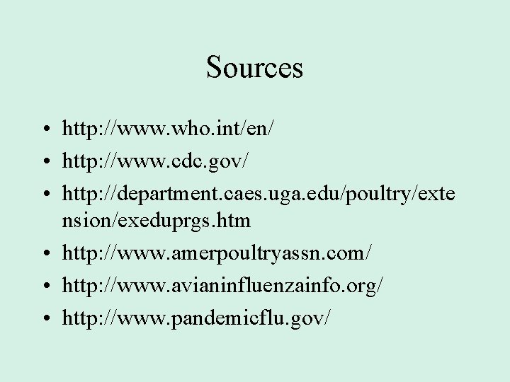 Sources • http: //www. who. int/en/ • http: //www. cdc. gov/ • http: //department.