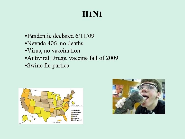 H 1 N 1 • Pandemic declared 6/11/09 • Nevada 406, no deaths •