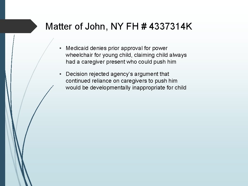 Matter of John, NY FH # 4337314 K • Medicaid denies prior approval for