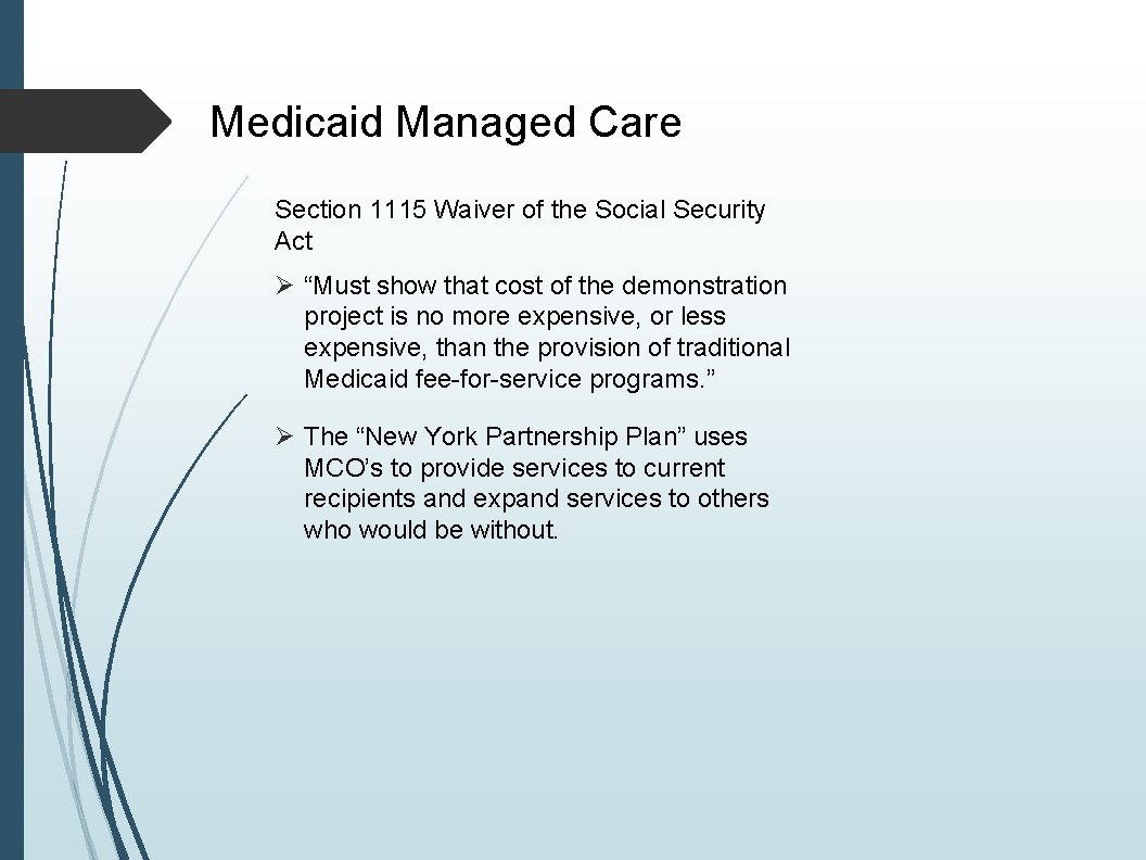 Medicaid Managed Care Section 1115 Waiver of the Social Security Act Ø “Must show