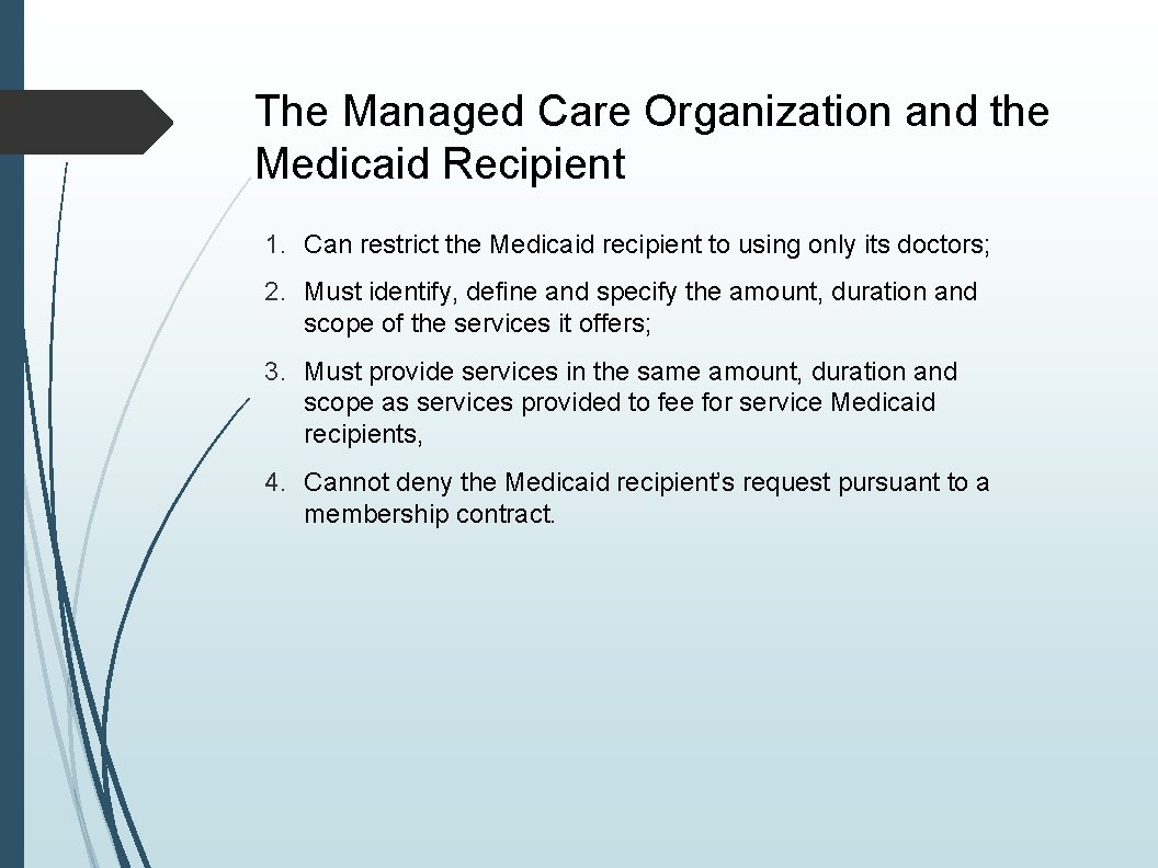 The Managed Care Organization and the Medicaid Recipient 1. Can restrict the Medicaid recipient