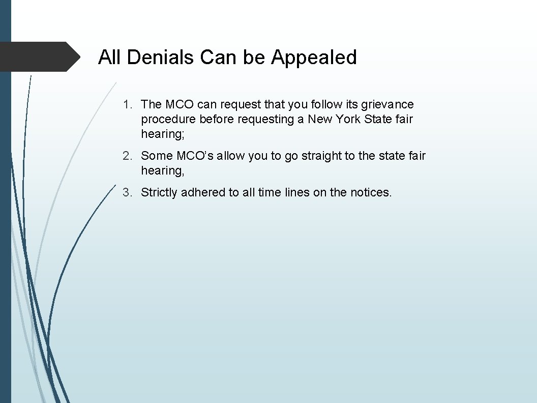 All Denials Can be Appealed 1. The MCO can request that you follow its