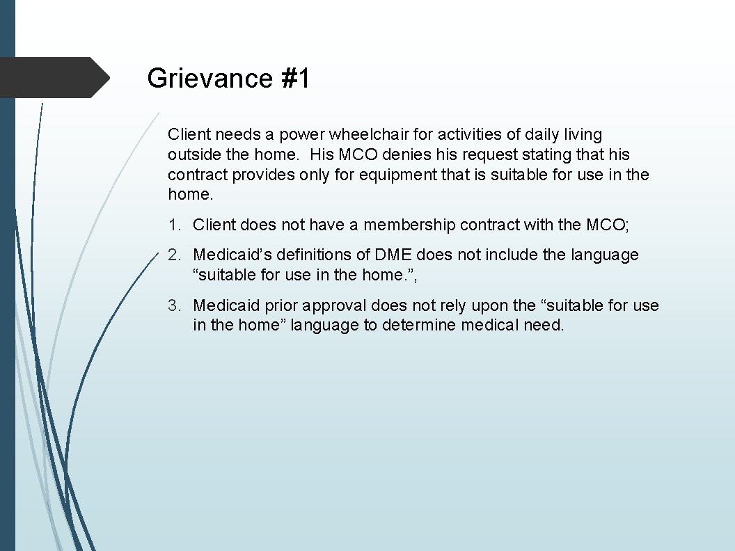 Grievance #1 Client needs a power wheelchair for activities of daily living outside the