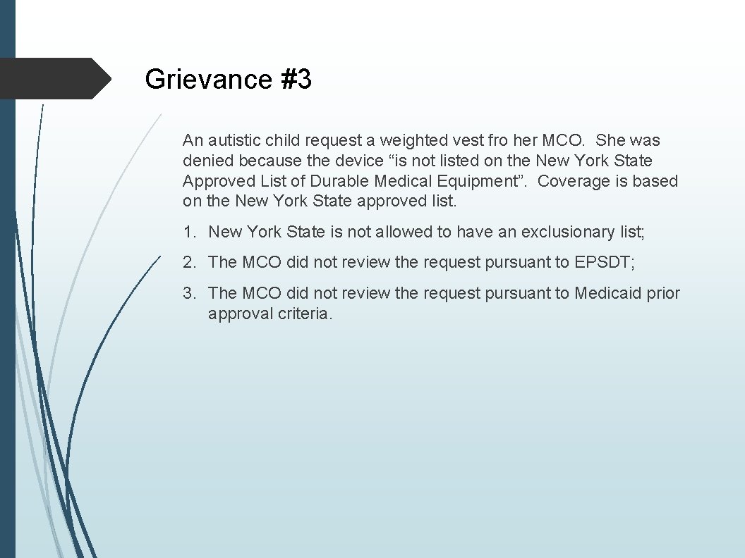Grievance #3 An autistic child request a weighted vest fro her MCO. She was