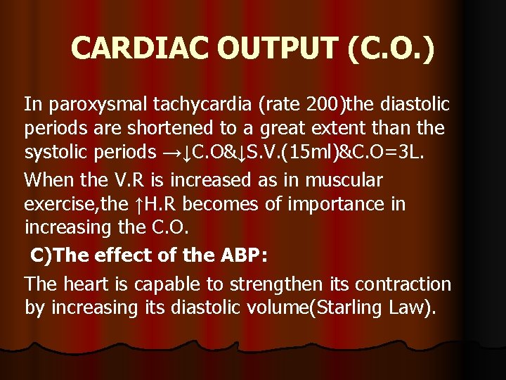 CARDIAC OUTPUT (C. O. ) In paroxysmal tachycardia (rate 200)the diastolic periods are shortened