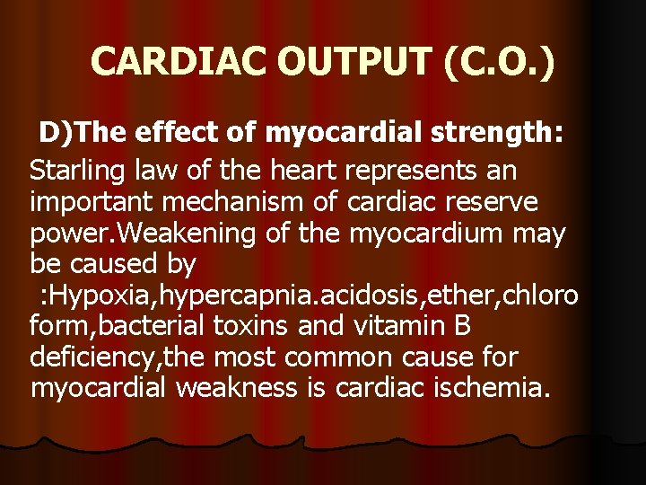 CARDIAC OUTPUT (C. O. ) D)The effect of myocardial strength: Starling law of the