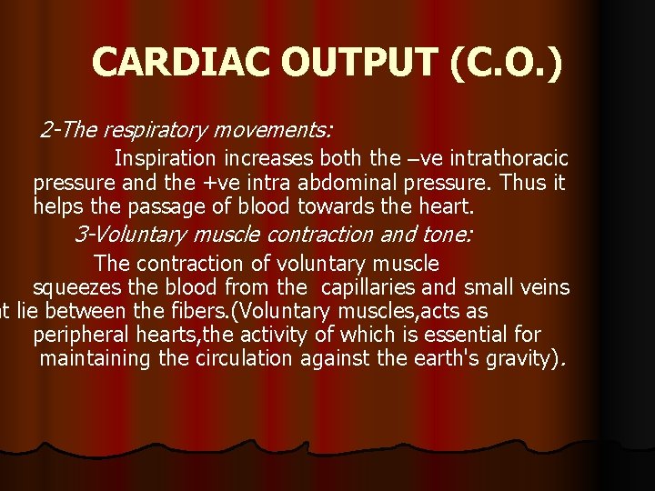 CARDIAC OUTPUT (C. O. ) 2 -The respiratory movements: Inspiration increases both the –ve