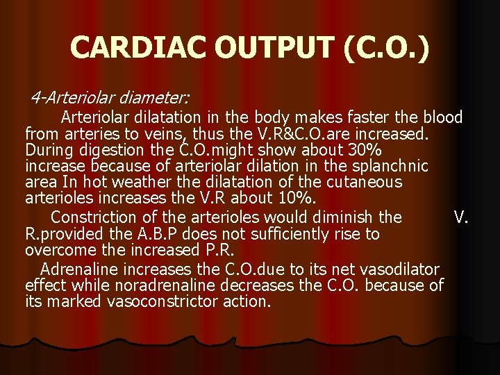 CARDIAC OUTPUT (C. O. ) 4 -Arteriolar diameter: Arteriolar dilatation in the body makes