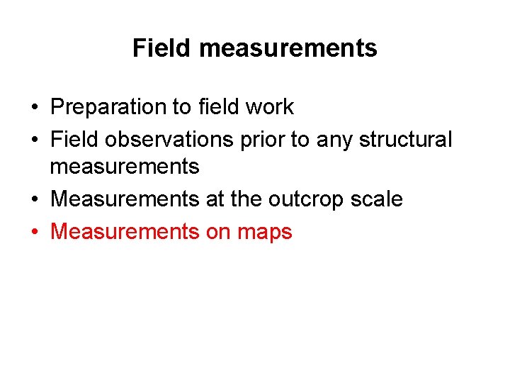 Field measurements • Preparation to field work • Field observations prior to any structural