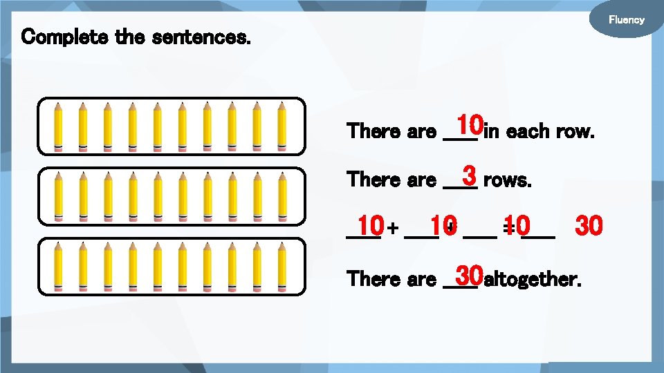 Fluency Complete the sentences. 10 in each row. There are _____ 3 rows. There