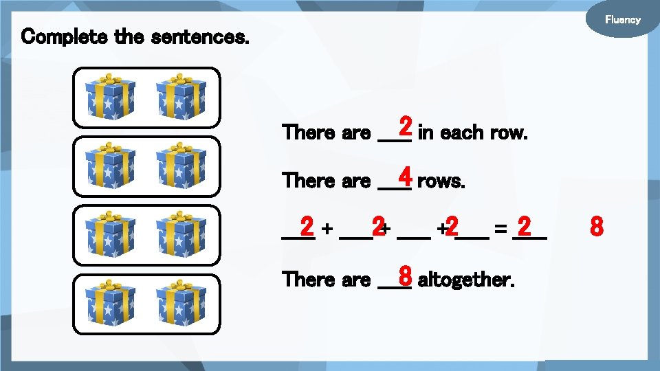 Fluency Complete the sentences. 2 in each row. There are _____ 4 rows. There