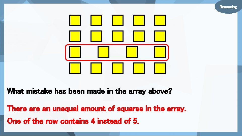Reasoning What mistake has been made in the array above? There an unequal amount
