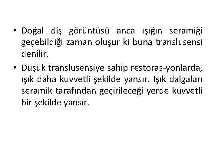 • Doğal diş görüntüsü anca ışığın seramiği geçebildiği zaman oluşur ki buna translusensi