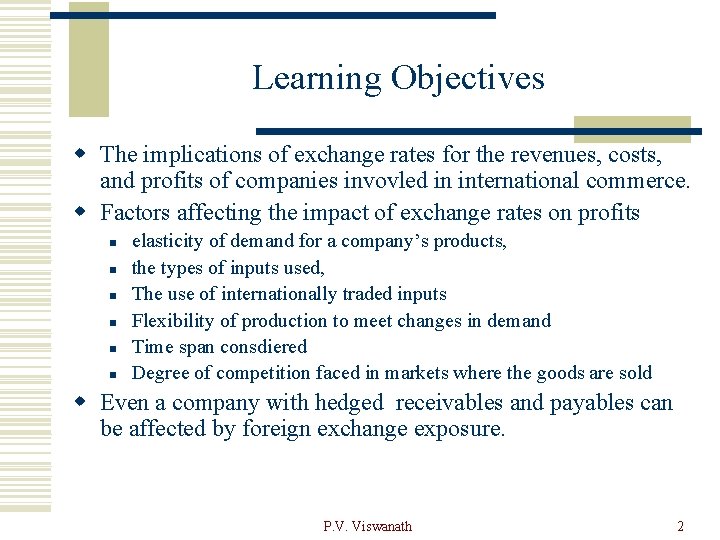 Learning Objectives w The implications of exchange rates for the revenues, costs, and profits