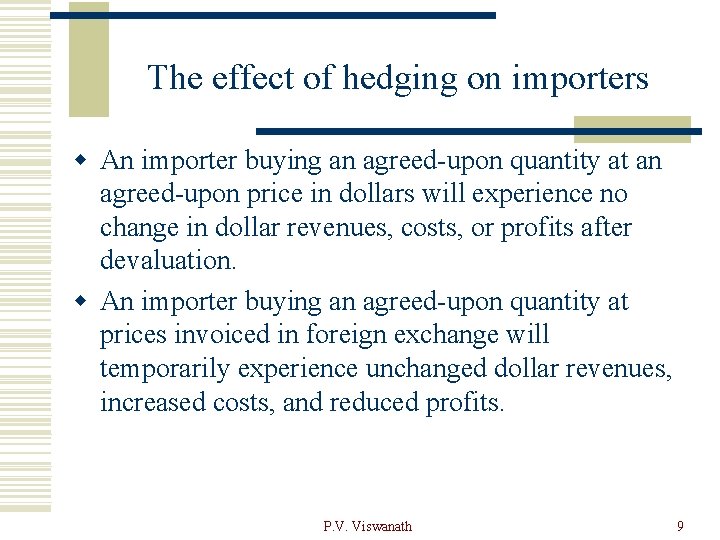 The effect of hedging on importers w An importer buying an agreed-upon quantity at