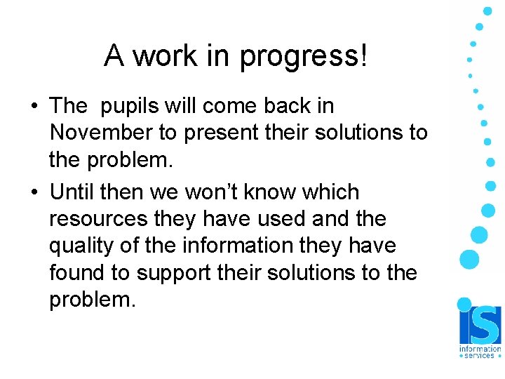 A work in progress! • The pupils will come back in November to present A work in progress! • The pupils will come back in November to present