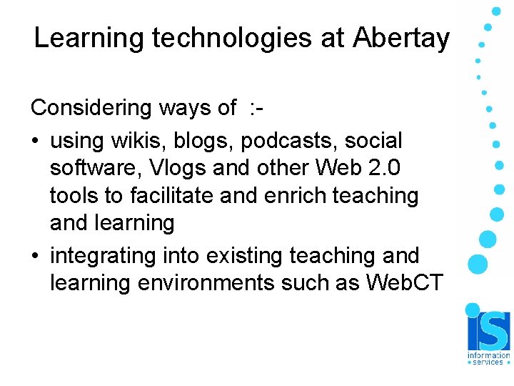 Learning technologies at Abertay Considering ways of : • using wikis, blogs, podcasts, social Learning technologies at Abertay Considering ways of : • using wikis, blogs, podcasts, social