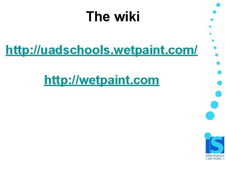 The wiki http: //uadschools. wetpaint. com/ http: //wetpaint. com The wiki http: //uadschools. wetpaint. com/ http: //wetpaint. com