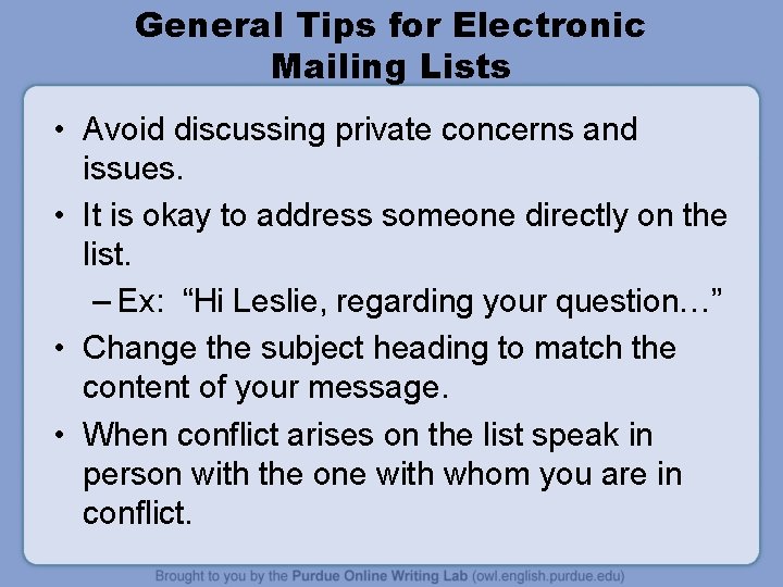 General Tips for Electronic Mailing Lists • Avoid discussing private concerns and issues. •